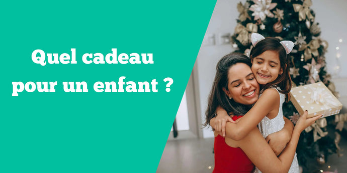 Quel cadeau pour un enfant ?